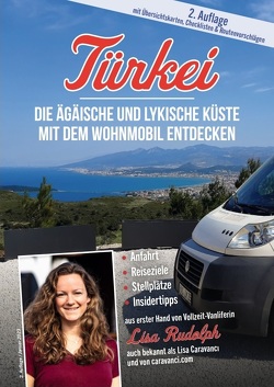 (2.Auflage) Türkei – Die Ägäische und Lykische Küste mit dem Wohnmobil entdecken von Rudolph,  Lisa