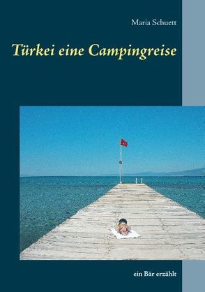 Türkei eine Campingreise von Schuett,  Maria