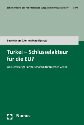 Türkei – Schlüsselakteur für die EU? von Neuss,  Beate, Nötzold,  Antje