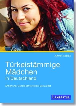 Türkeistämmige Mädchen in Deutschland von Toprak,  Ahmet