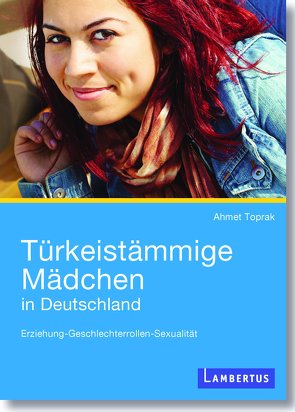 Türkeistämmige Mädchen in Deutschland von Toprak,  Ahmet