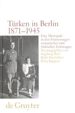 Türken in Berlin 1871 – 1945 von Adatepe,  Sabine, Böer,  Ingeborg, Haerkötter,  Ruth, Kappert,  Petra