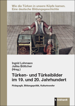 Türken- und Türkeibilder im 19. und 20. Jahrhundert von Böttcher,  Julika, Lohmann,  Ingrid