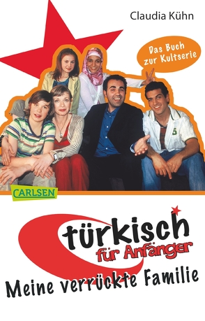 Türkisch für Anfänger 1: Meine verrückte Familie von Kühn,  Claudia