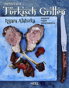 Türkisch Grillen – Izgara Alaturka von Calis,  Metin