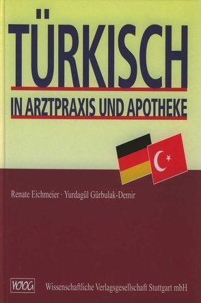 Türkisch in Arztpraxis und Apotheke von Eichmeier,  Renate, Gürbulak-Demir,  Yurdagül
