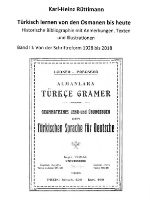 Türkisch lernen von den Osmanen bis heute Bibliographie mit Anmerkungen, Texten und Abbildungen von Rüttimann,  Karl-Heinz