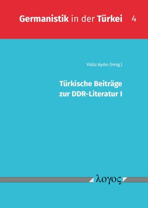 Türkische Beiträge zur DDR-Literatur I von Aydin,  Yildiz