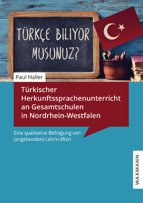 Türkischer Herkunftssprachenunterricht an Gesamtschulen in Nordrhein-Westfalen von Haller,  Paul