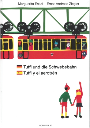 Tuffi und die Schwebebahn deutsch/spanisch von Born,  Gisela, Eckel,  Marguerita, Ziegler,  Ernst-Andreas