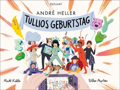 Tullios Geburtstag von Heller,  André, Kalita,  Maité, Martens,  Esther