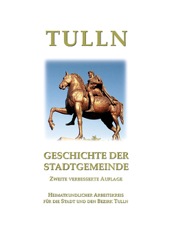 Tulln – Geschichte der Stadtgemeinde, 2. Auflage von Hübl,  Richard