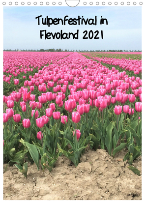 Tulpenfestival in Flevoland (Wandkalender 2021 DIN A4 hoch) von Konkel,  Christine