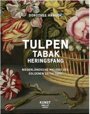 Tulpen,Tabak, Heringsfang von Hansen,  Dorothee