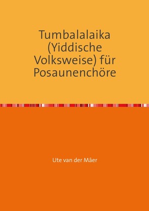 Tumbalalaika (Yiddische Volksweise) für Posaunenchöre von van der Mâer,  Dr. Ute