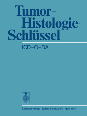 Tumor-Histologie-Schlüssel ICD-O-DA von Baumann,  R.P., Jacob,  W., Lennert,  K., Piotrowski,  W., Posner,  G., Scheida,  D., Seifert,  G., Spiessl,  B., Stochdorph,  O., Tulinius,  H., Wagner,  G., Wingert,  F., Wurster,  K.H.