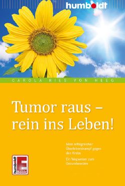 Tumor raus – rein ins Leben! von Ries von Heeg,  Carola