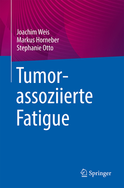 Tumorassoziierte Fatigue von Horneber,  Markus, Otto,  Stephanie, Weis,  Joachim