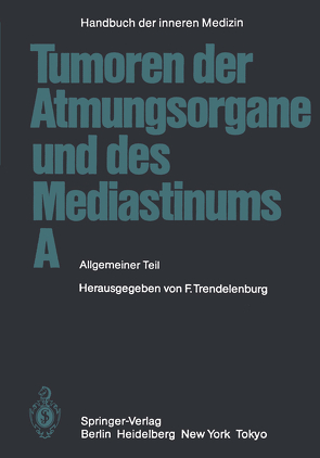 Tumoren der Atmungsorgane und des Mediastinums A von Austgen,  M., Beckenkamp,  H.-W., Brandt,  H.-J., Dold,  U., Dundalek,  E., Dürschmied,  H., Felix,  R., Georgi,  P., Herold,  H.-J., Hilgard,  P., Jacob,  W., Klein,  H.O., Konietzko,  N., Loddenkemper,  R., Maaßen,  W., Matsui,  E., Matthiessen,  W., Meents,  H., Müller,  K.-M., Ostertag,  H., Schlimmer,  P., Schmähl,  D., Schober,  R., Trendelenburg,  Friedrich, Wegener,  O. H., Wolfart,  W., Zeller,  W. J.