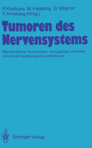 Tumoren des Nervensystems von Amelung,  Folker, Kiessling,  M., Kleihues,  P., Wagner,  Gustav, Zur Hausen,  Harald