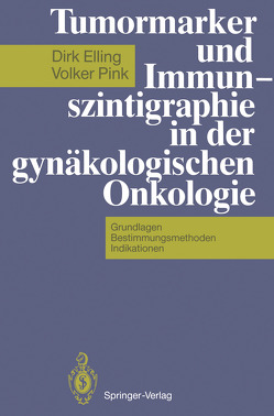 Tumormarker und Immunszintigraphie in der gynäkologischen Onkologie von Albrecht,  M., Bartel,  U., Baum,  R.P., Elling,  Dirk, Johannsen,  B., Pfuhl,  J.P., Pink,  Volker, Stegmüller,  M.