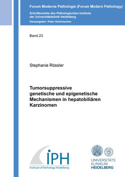 Tumorsuppressive genetische und epigenetische Mechanismen in hepatobiliären Karzinomen von Rössler,  Stephanie