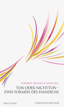 Tun oder Nichttun – Zwei Formen des Handelns von Flick,  Corinne Michaela