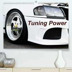Tuning Power (Premium, hochwertiger DIN A2 Wandkalender 2023, Kunstdruck in Hochglanz) von Sigwarth,  Karin