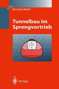Tunnelbau im Sprengvortrieb von Heimbecher,  F., Jodl,  Hans G, Maidl,  Bernhard, Petri,  Peter, Schmid,  Leonhard R.