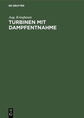 Turbinen mit Dampfentnahme von Kriegbaum,  Aug.