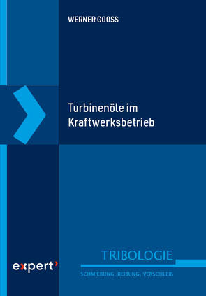 Turbinenöle im Kraftwerksbetrieb von Gooss,  Werner
