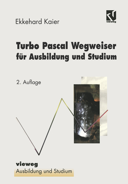 Turbo Pascal Wegweiser für Ausbildung und Studium von Kaier,  Ekkehard