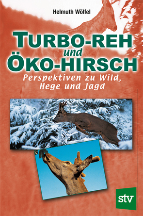 Turbo-Reh und Öko-Hirsch von Wölfel,  Helmuth