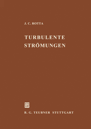 Turbulente Strömungen von Rotta,  Julius C.