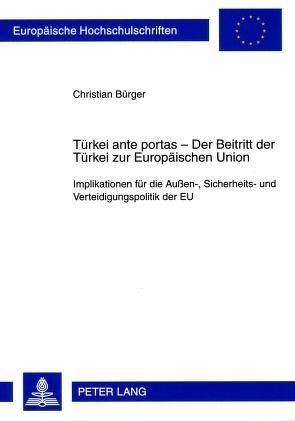 Türkei ante portas – Der Beitritt der Türkei zur Europäischen Union von Bürger,  Christian