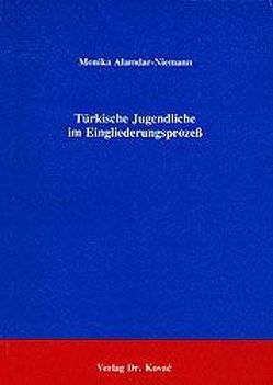 Türkische Jugendliche im Eingliederungsprozess von Alamdar-Niemann,  Monika