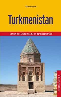 Reiseführer Turkmenistan von Luckow,  Beate