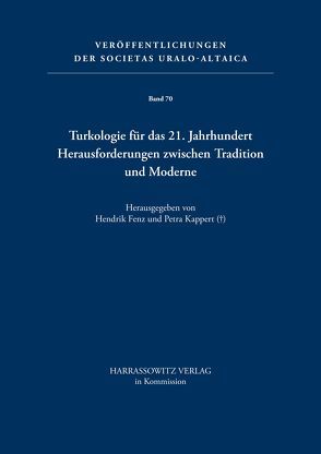 Turkologie für das 21. Jahrhundert – Herausforderungen zwischen Tradition und Moderne von Fenz,  Hendrik, Kappert,  Petra