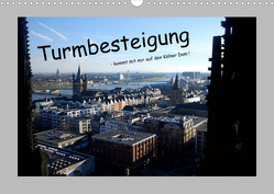 Turmbesteigung – kommt mit mir auf den Kölner Dom ! (Wandkalender 2022 DIN A3 quer) von Groos,  Ilka