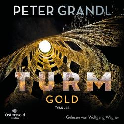 Turmgold (Die Turm-Reihe 2) von Grandl,  Peter, Wagner,  Wolfgang