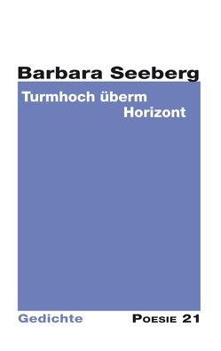 Turmhoch überm Horizont von Anton G. Leitner Verlag, Seeberg,  Barbara