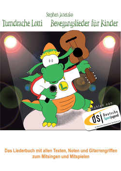 Turndrache Lotti – Bewegungslieder für Kinder fürs Kinderturnen / Kleinkinderturnen von Janetzko,  Stephen