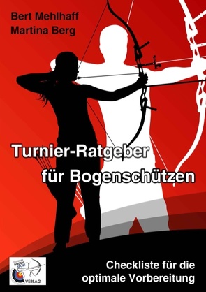 Turnier-Ratgeber für Bogenschützen von Berg,  Martina, Mehlhaff,  Bert