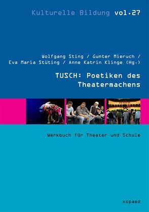 TUSCH: Poetiken des Theatermachens von Klinge,  Anne Katrin, Mieruch,  Gunter, Sting,  Wolfgang, Stüting,  Eva Maria