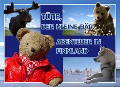 Tüte, der kleine Bär Abenteuer in Finnland von Reise,  Christin H., Tusche,  Alexander H.