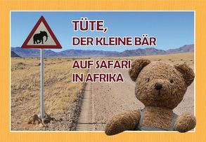 Tüte, der kleine Bär auf Safari in Afrika von Reise,  Christin H., Tusche,  Alexander H.