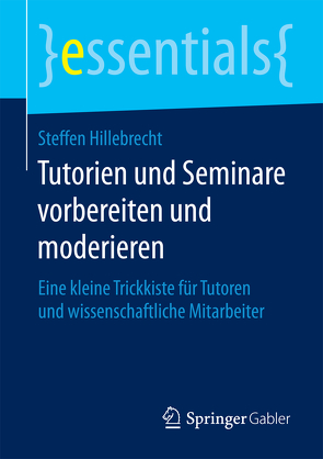 Tutorien und Seminare vorbereiten und moderieren von Hillebrecht,  Steffen