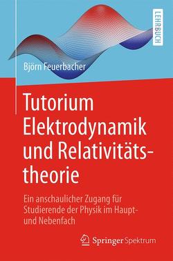 Tutorium Elektrodynamik und Relativitätstheorie von Feuerbacher,  Björn, Riebe,  Kristin