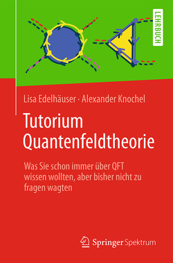 Tutorium Quantenfeldtheorie von Edelhäuser,  Lisa, Knochel,  Alexander