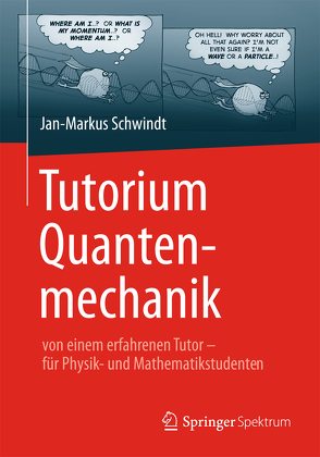 Tutorium Quantenmechanik von Schwindt,  Jan-Markus